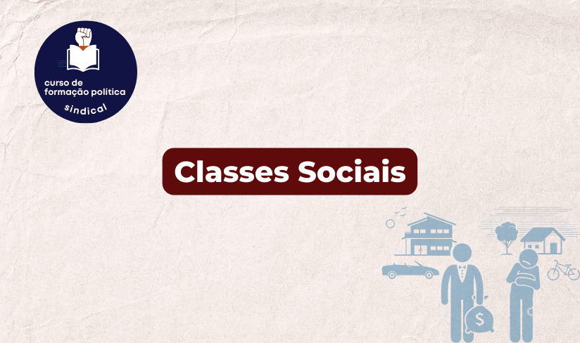 Formação Política Sindical: Classes Sociais