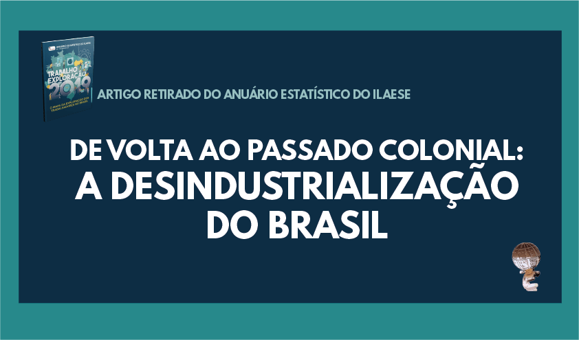 ARTIGO – De volta ao passado colonial: a desindustrialização do Brasil