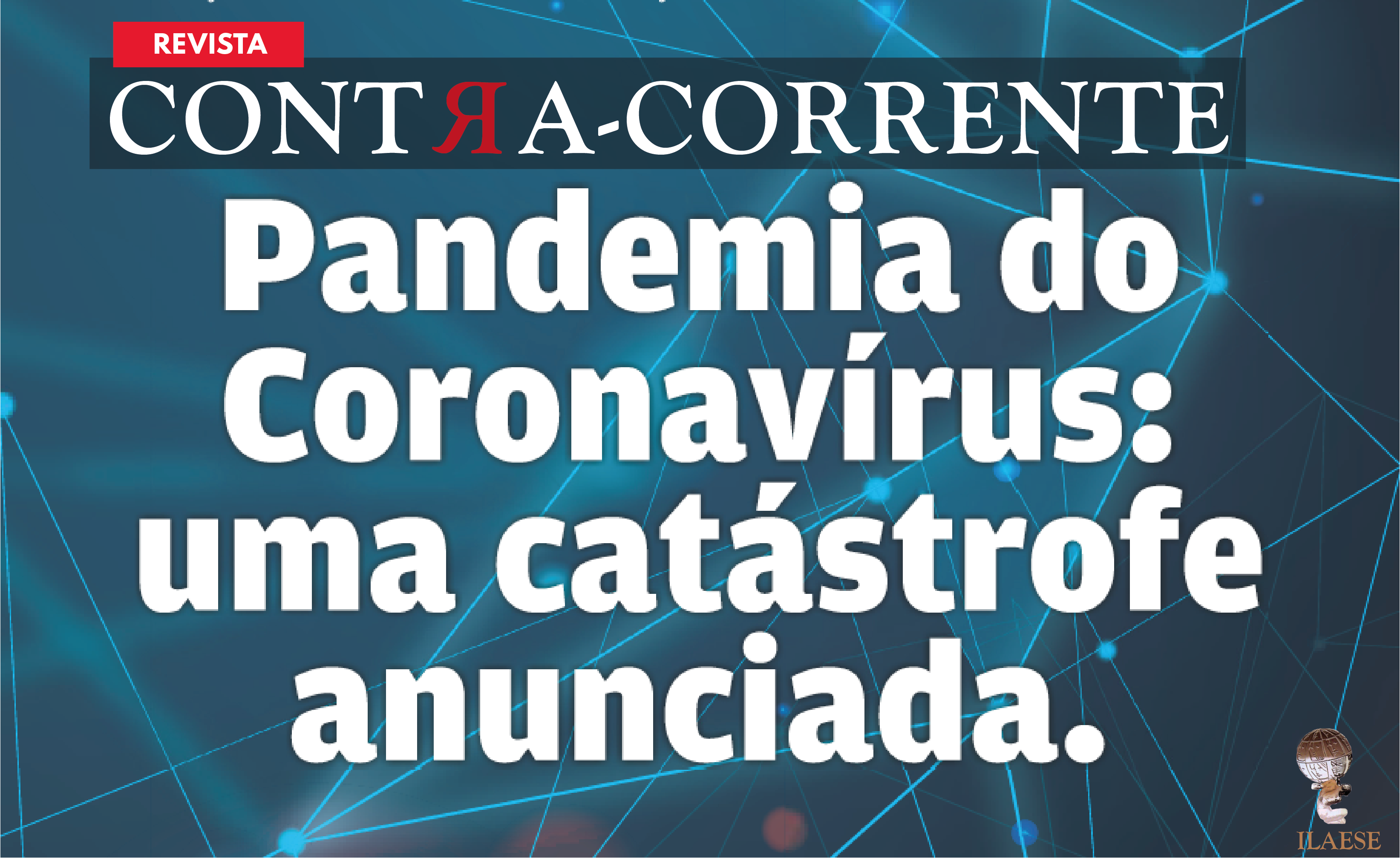 Pandemia do Coronavírus: Uma catástrofe anunciada
