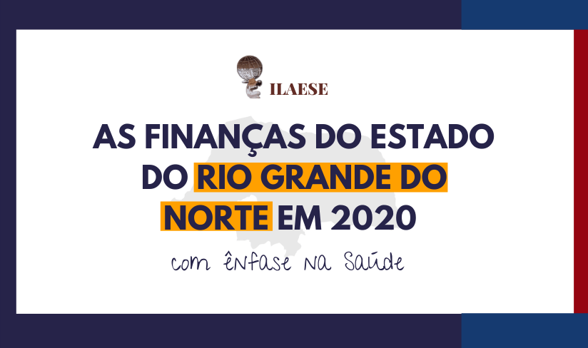 As finanças do Estado do Rio Grande do Norte em 2020 com ênfase na Saúde