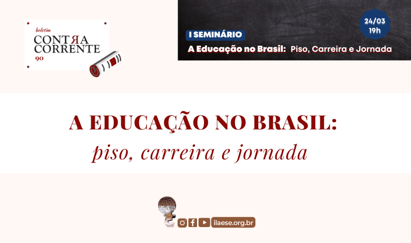 Boletim Contra-Corrente n° 90 – A Educação no Brasil: Piso, Carreira e Jornada