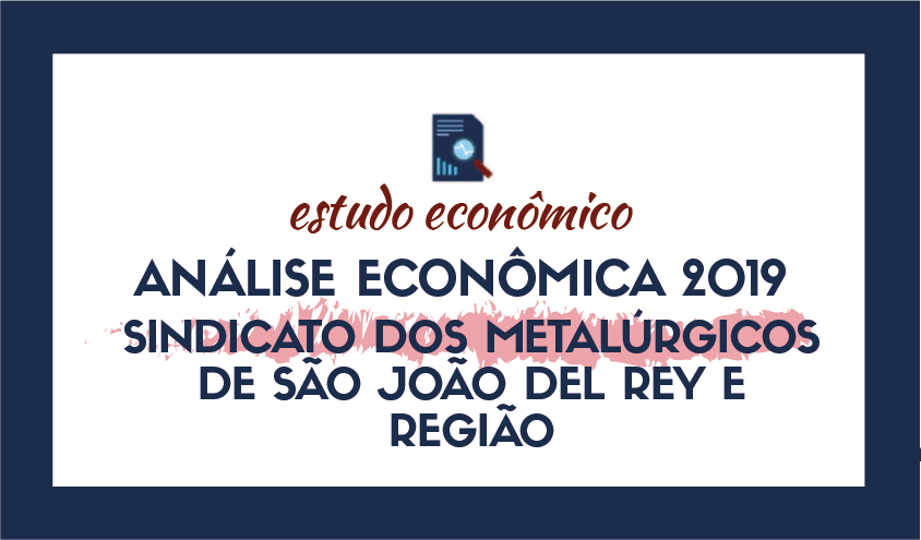 Análise Econômica 2019 – Sindicato dos Metalúrgicos São João Del Rey e Região