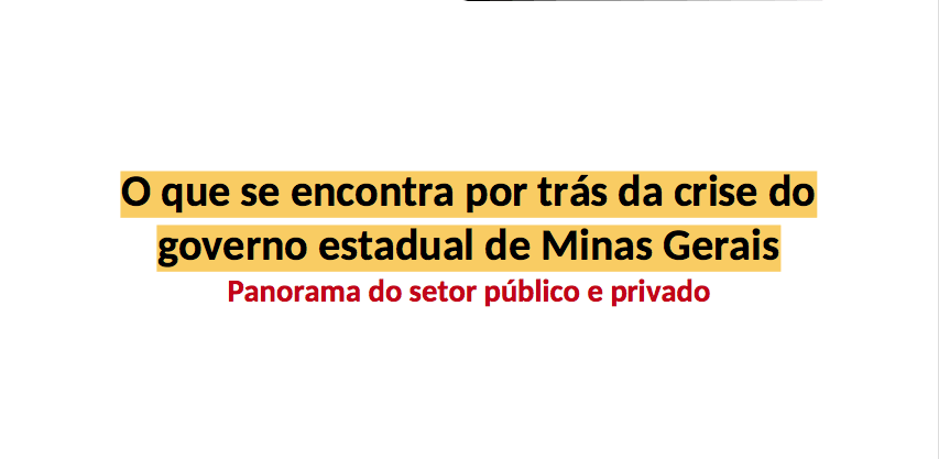 O que se encontra por trás da crise do governo estadual de Minas Gerais – Panorama do setor público e privado